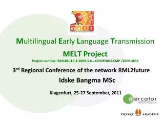 M ultilingual E arly L anguage T ransmission MELT Project