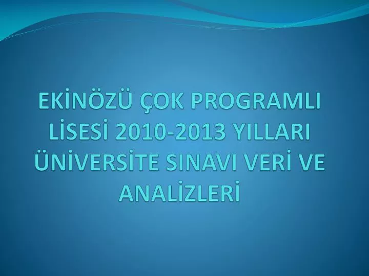 ek n z ok programli l ses 2010 2013 yillari n vers te sinavi ver ve anal zler