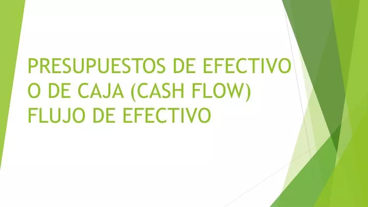 presupuestos de efectivo o de caja cash flow flujo de efectivo