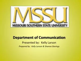 Department of Communication Presented by: Kelly Larson