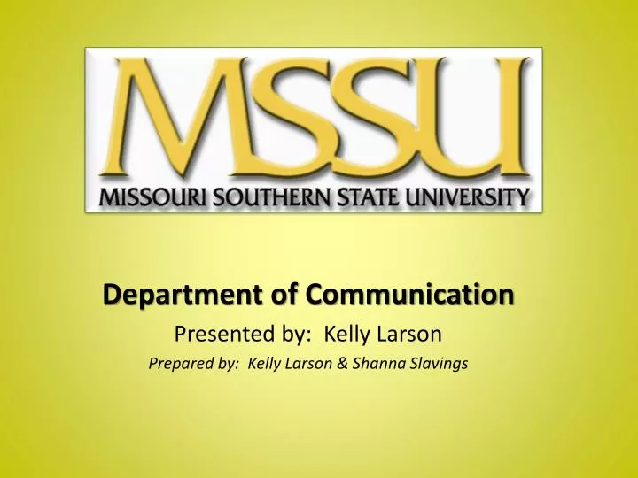 department of communication presented by kelly larson prepared by kelly larson shanna slavings