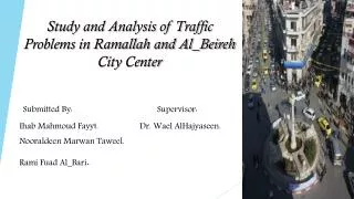 Study and Analysis of Traffic Problems in Ramallah and Al_Beireh City Center