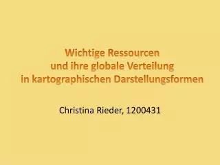 Wichtige Ressourcen und ihre globale Verteilung in kartographischen Darstellungsformen