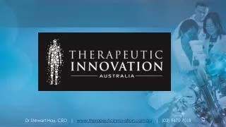 Dr Stewart Hay, CEO | therapeuticinnovation.au | (03) 9670 7018