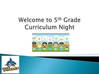 Welcome to 5 th Grade Curriculum Night