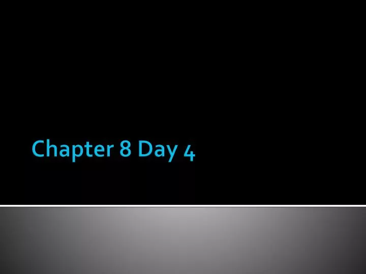 chapter 8 day 4