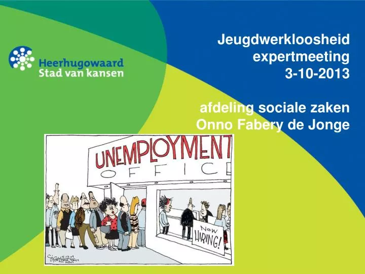 jeugdwerkloosheid expertmeeting 3 10 2013 afdeling sociale zaken onno fabery de jonge