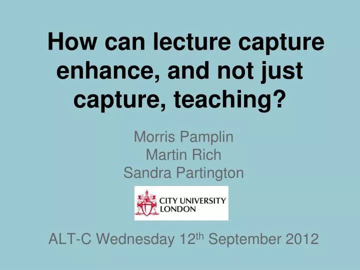 how can lecture capture enhance and not just capture teaching