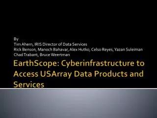EarthScope : Cyberinfrastructure to Access USArray Data Products and Services