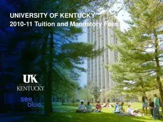 UNIVERSITY OF KENTUCKY 2010-11 Tuition and Mandatory Fees