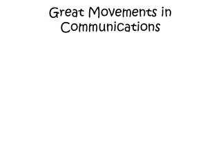 Great Movements in Communications