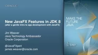 New JavaFX Features in JDK 8 (after a gentle intro to app development with JavaFX )