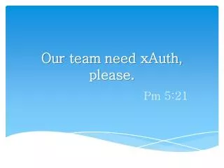 Our team need xAuth , please.