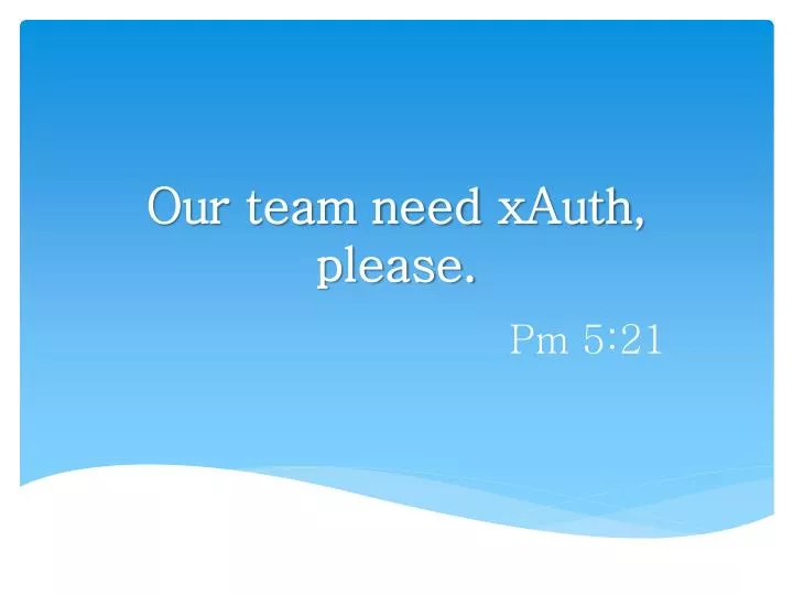 our team need xauth please