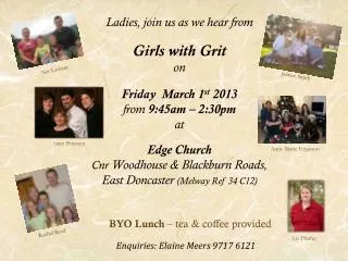 Ladies, join us as we hear from Girls with Grit o n Friday March 1 st 2013