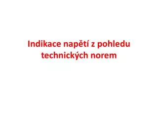 indikace nap t z pohledu technick ch norem