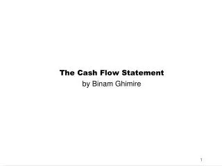 The Cash Flow Statement by Binam Ghimire