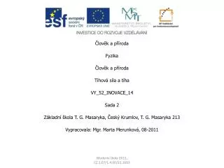 Člověk a příroda Fyzika Člověk a příroda Tíhová síla a tíha VY_52_INOVACE_14 Sada 2