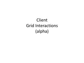 Client Grid Interactions (alpha )