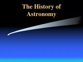 The History of Astronomy