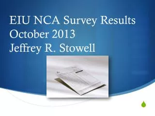 EIU NCA Survey Results October 2013 Jeffrey R. Stowell