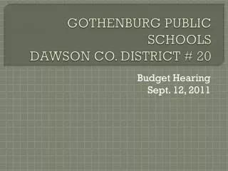 GOTHENBURG PUBLIC SCHOOLS DAWSON CO. DISTRICT # 20