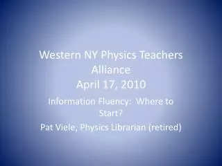 Western NY Physics Teachers Alliance April 17, 2010