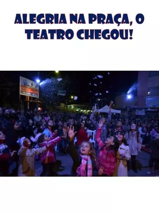 alegria na pra a o teatro chegou