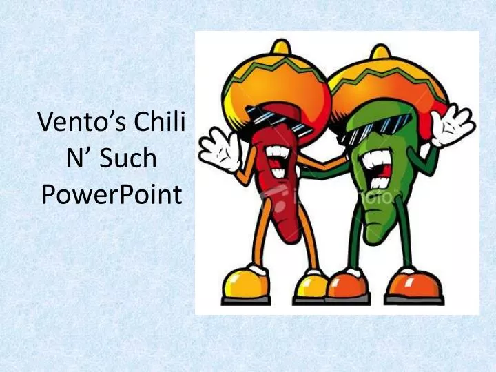 vento s chili n such powerpoint