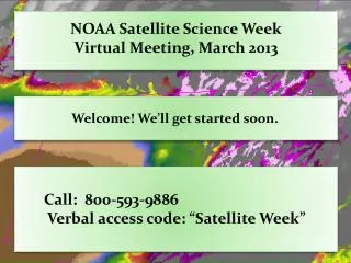 NOAA Satellite Science Week Virtual Meeting, March 2013