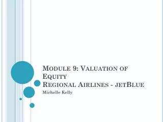 Module 9: Valuation of Equity Regional Airlines - jetBlue