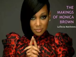 The makings of Monica Brown