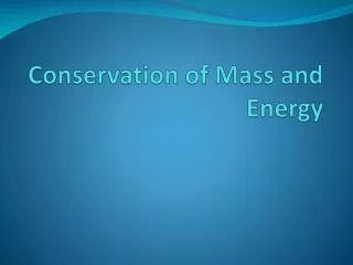 Conservation of Mass and Energy