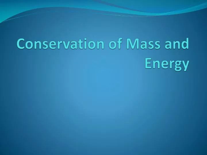 conservation of mass and energy