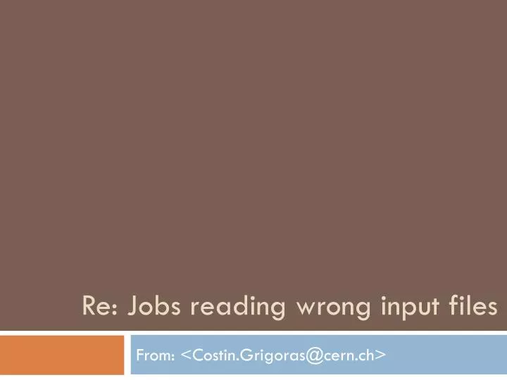 re jobs reading wrong input files