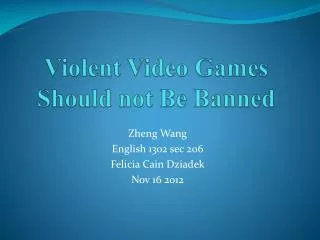 Violent Video G ames Should not Be B anned