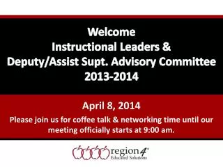 Welcome Instructional Leaders &amp; Deputy/Assist Supt. Advisory Committee 2013-2014