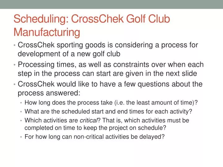scheduling crosschek golf club manufacturing