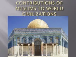 Contributions of Muslims to World Civilizations
