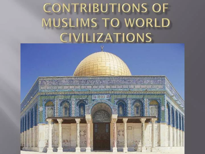 contributions of muslims to world civilizations