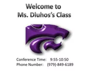 Conference Time: 9:55-10:50 Phone Number: (979)-849-6189