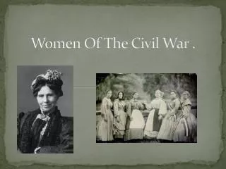 Women Of The Civil War .