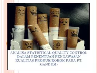 analisa statistical quality control dalam penentuan pengawasan kualitas produk rokok pada pt gandum