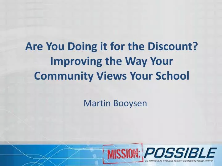 are you d oing it for the discount improving the way your community views your school