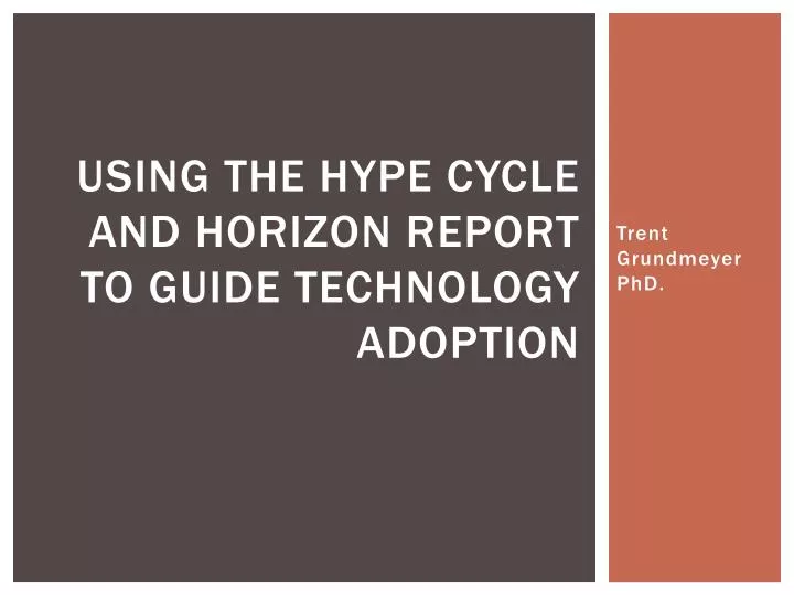 using the hype cycle and horizon report to guide technology adoption