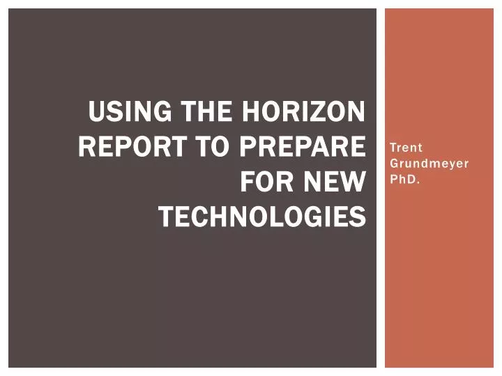 using the horizon report to prepare for new technologies