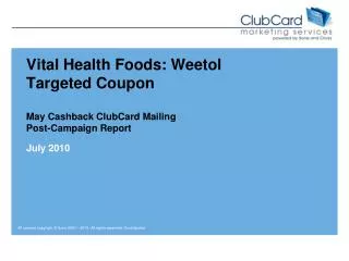 Vital Health Foods: Weetol Targeted Coupon May Cashback ClubCard Mailing Post-Campaign Report