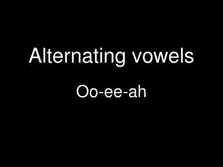 Alternating vowels