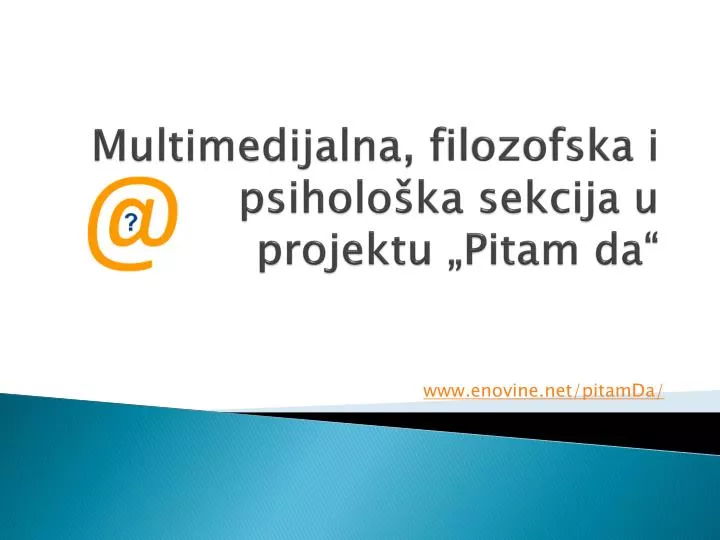 multimedijalna f ilozofsk a i psiholo ka sekcija u projektu pitam da