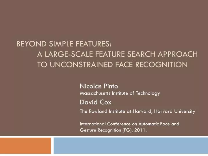 beyond simple features a large scale feature search approach to unconstrained face recognition